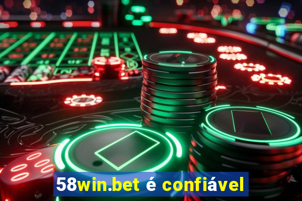 58win.bet é confiável